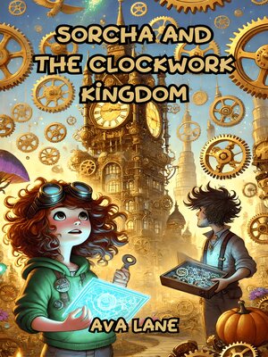 cover image of Sorcha and the Clockwork Kingdom